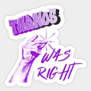 The Snap was right Sticker